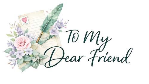 To My Dear Friend